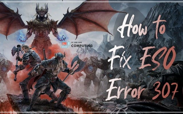 How to Fix ESO Error 307 Boosted From the Server?