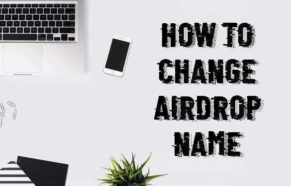 How to Change Airdrop Name on Mac, iPhone, and iPad (2022)