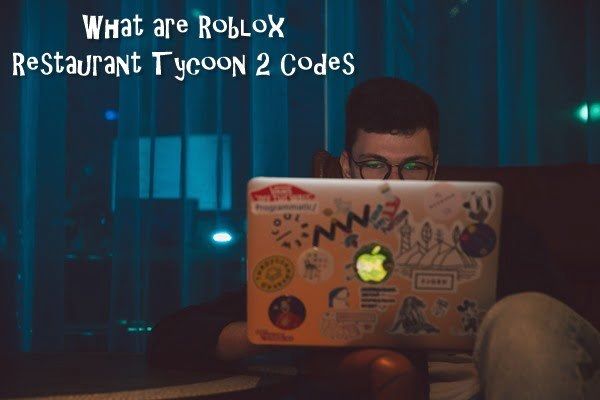 What are Roblox Restaurant Tycoon 2 Codes?