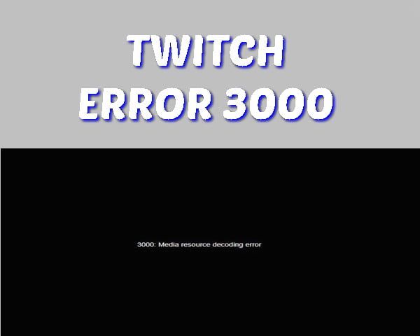 What is Twitch Error Code 3000?