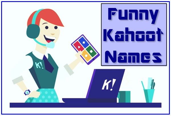 4500+ Funny Kahoot Names (2022): Best, Good, Inappropriate