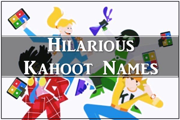 Hilarious Kahoot Names (2022)