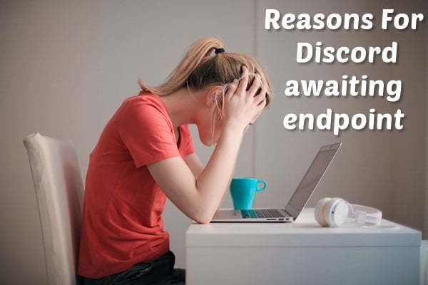 Reasons for the Discord Awaiting Endpoint Error