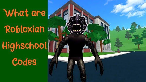 What are the Robloxian Highschool Codes?