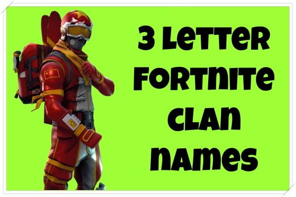 3 Letter Fortnite Clan Names (2022)