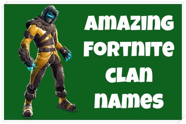 Amazing Fortnite Clan Names (2022)