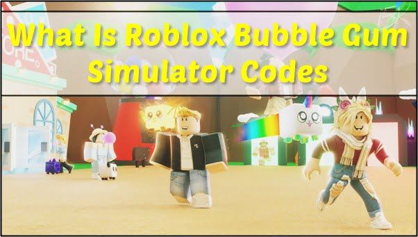 What is Roblox Bubble Gum Simulator Codes?