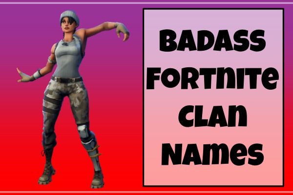 Badass Fortnite Clan Names (2022)
