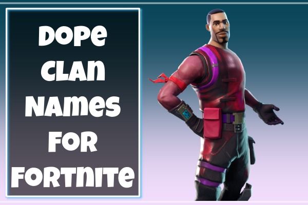 Dope Clan Names For Fortnite (2022)