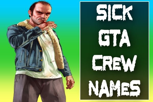 Sick GTA Crew Names (2022)