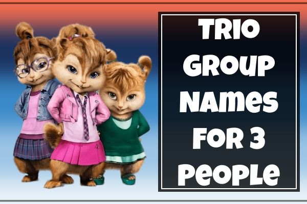 Trio Group Names For 3 People (2022)