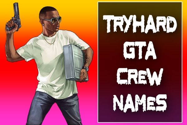 Tryhard GTA Crew Names (2022)