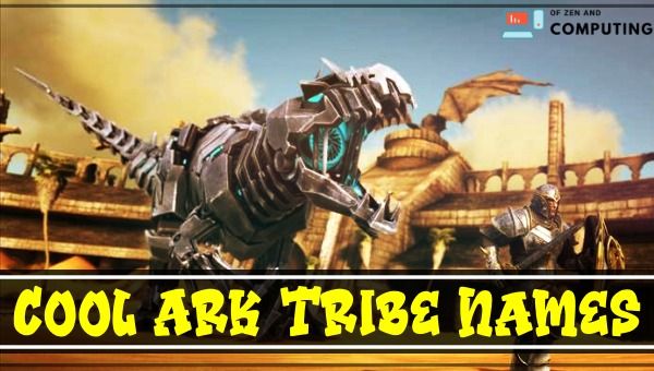Cool ARK Tribe Names With Meaning (2022)