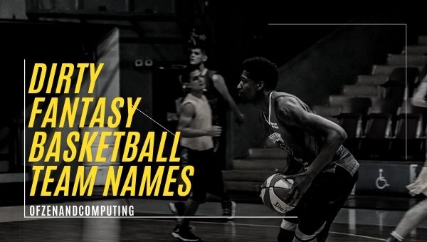 Dirty Fantasy Basketball Team Names (2022)