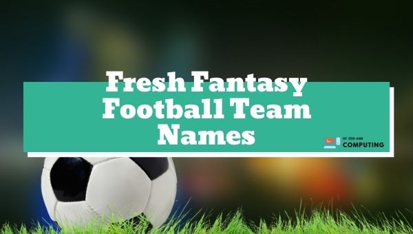 Fresh Fantasy Football Team Names (2022)