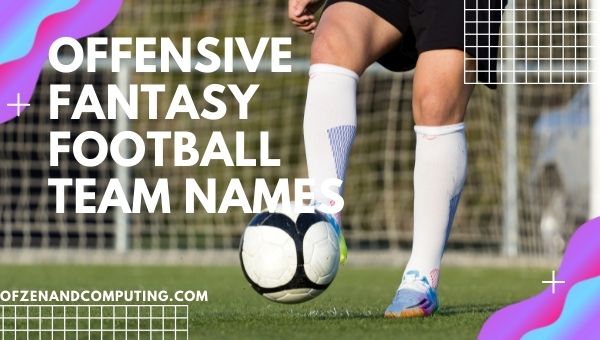 Offensive Fantasy Football Team Names (2022)