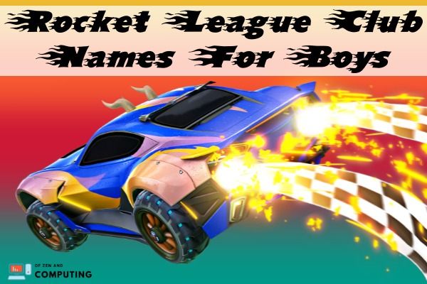 Rocket League Club Names For Boys (2022)