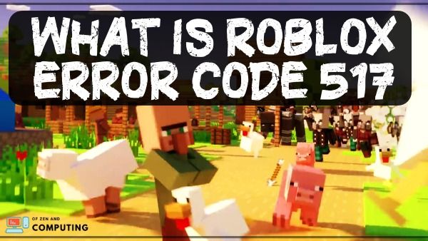 What is Roblox Error Code 517? 
