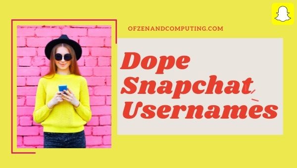 Dope Snapchat Usernames 2022 (Names)