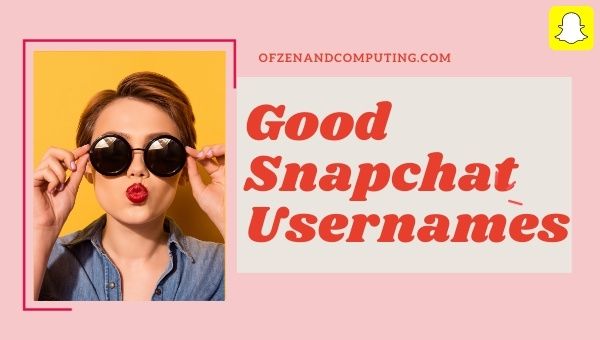 Good Snapchat Usernames 2022 (Names)