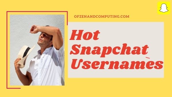Hot Snapchat Usernames 2022 (Names)