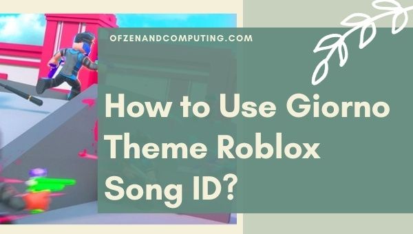 How to Use Giorno Theme Roblox Song ID?