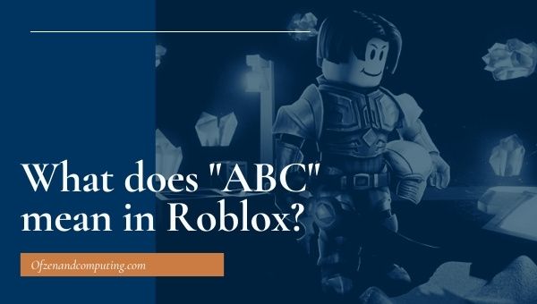 What does "ABC" mean in Roblox?