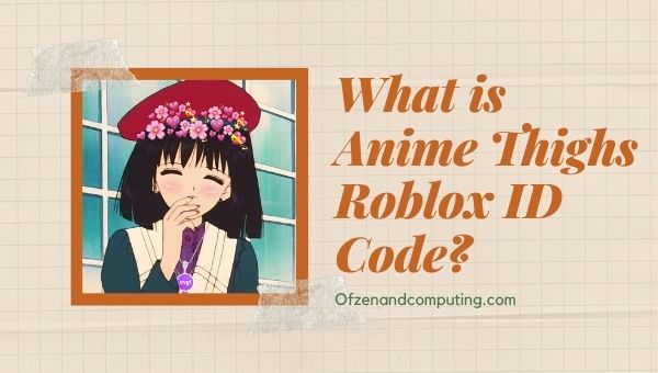 What is Anime Thighs Roblox ID Code?