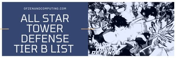 All Star Tower Defense Tier B List (2022)
