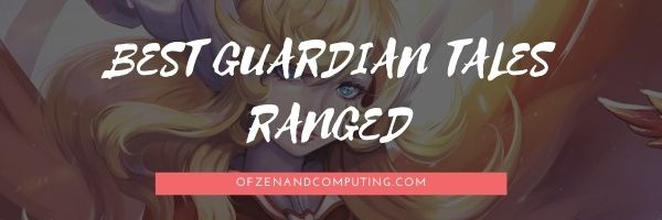 Best Guardian Tales Ranged Heroes Tier List (2022)