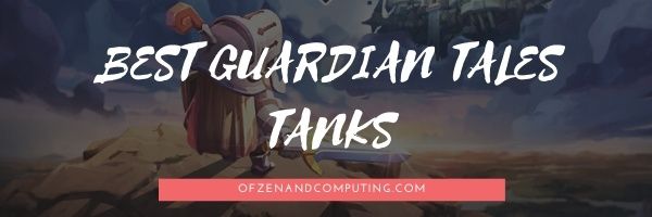 Best Guardian Tales Tanks Tier List (2022)