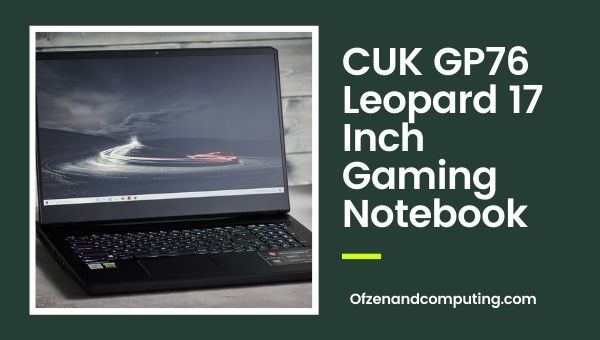 CUK GP76 Leopard 17 Inch Gaming Notebook