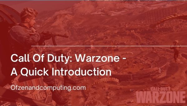 Call Of Duty: Warzone - A Quick Introduction