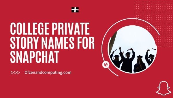 College Private Story Names for Snapchat (2022)
