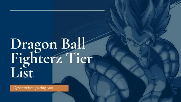 Dragon Ball Fighterz Tier List (2022): Best Characters