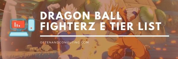 Dragon Ball Fighterz E Tier List (2022)