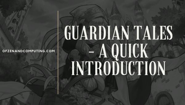 Guardian Tales - A Quick Introduction