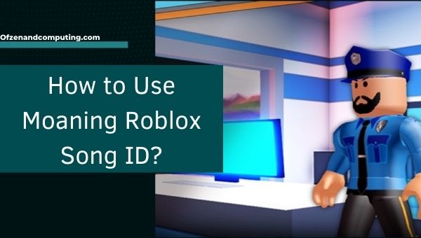 How to Use Moaning Roblox Song ID?