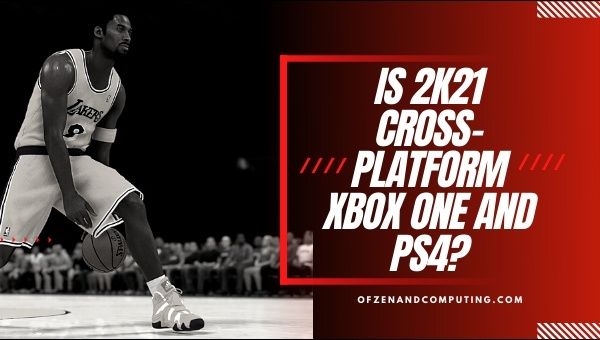 Is 2K21 Cross-Platform Xbox One and PS4?