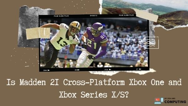 Is Madden 21 Cross-Platform Xbox One and Xbox Series X/S?