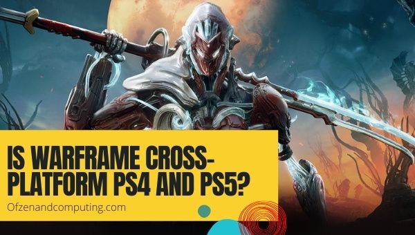 Is Warframe Cross-Platform PS4 and PS5?