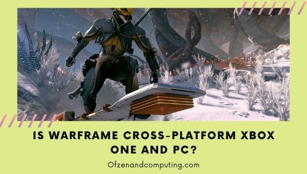 Is Warframe Cross-Platform Xbox One and PC?