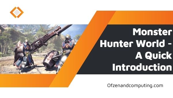 Monster Hunter World - A Quick Introduction