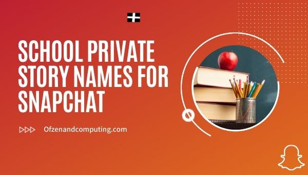 School Private Story Names for Snapchat (2022)