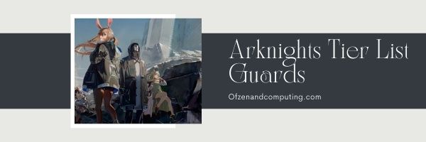Guards - Arknights Tier List (2022)