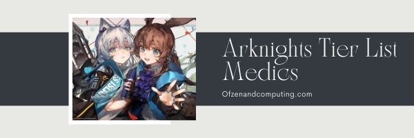 Medics - Arknights Tier List (2022)