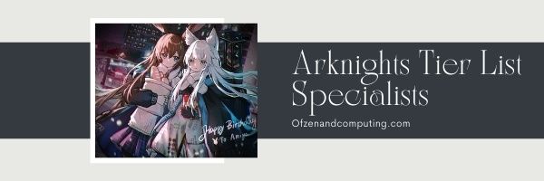 Specialists - Arknights Tier List (2022)