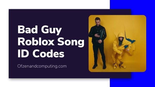 Bad Guy Roblox ID Code (2022): Billie Eilish Song / Music ID