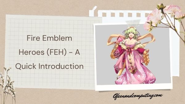 Fire Emblem Heroes (FEH) - A Quick Introduction