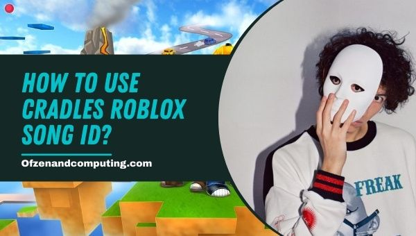 How to Use Cradles Roblox Song ID?